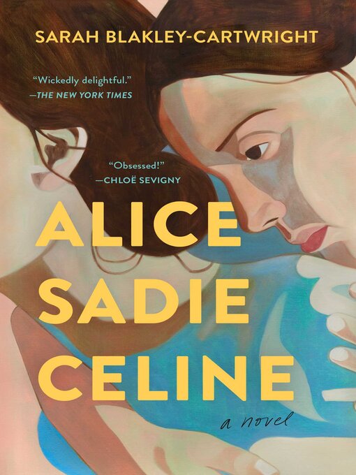 Title details for Alice Sadie Celine by Sarah Blakley-Cartwright - Available